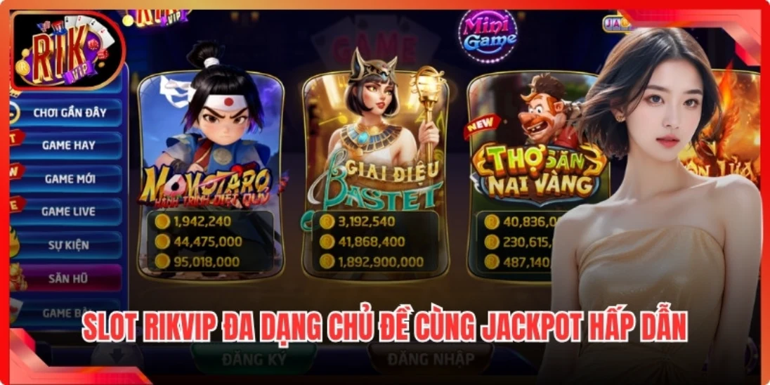 Slot Rikvip đa dạng chủ đề cùng jackpot hấp dẫn